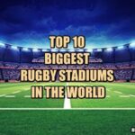 Top 10 biggest rugby stadiums
